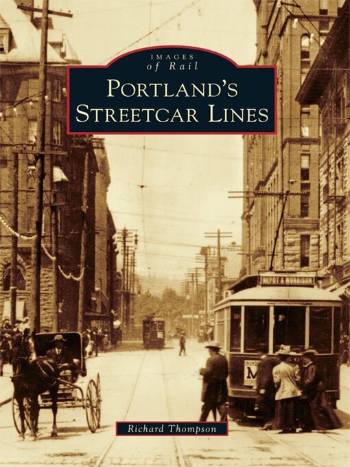 Title details for Portland's Streetcar Lines by Richard Thompson - Wait list